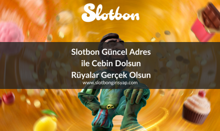 Slotbon Güncel Adres ile Cebin Dolsun Rüyalar Gerçek Olsun