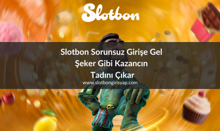 Slotbon Sorunsuz Girişe Gel Şeker Gibi Kazancın Tadını Çıkar